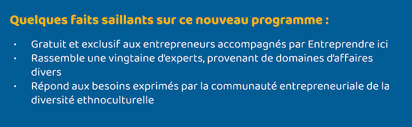 Quelques faits saillants sur ce nouveau programme : Gratuit et exclusif aux entrepreneurs accompagnés par Entreprendr   
