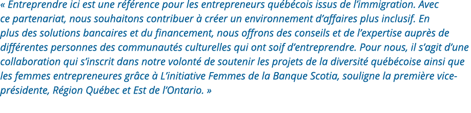   Entreprendre ici est une référence pour les entrepreneurs québécois issus de l immigration  Avec ce partenariat, no   