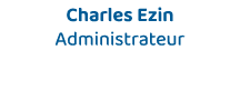 Charles Ezin Administrateur