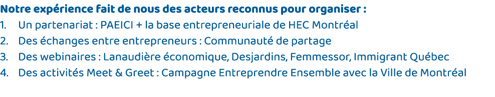 Notre expérience fait de nous des acteurs reconnus pour organiser : Un partenariat : PAEICI + la base entrepreneurial   