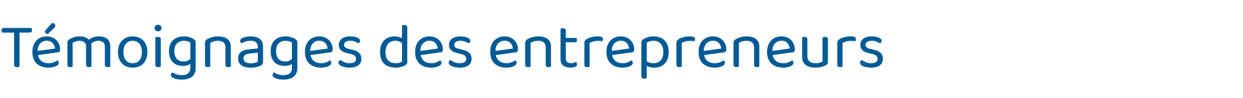 Témoignages des entrepreneurs 