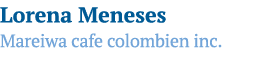 Lorena Meneses Mareiwa cafe colombien inc 