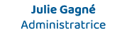 Julie Gagné Administratrice