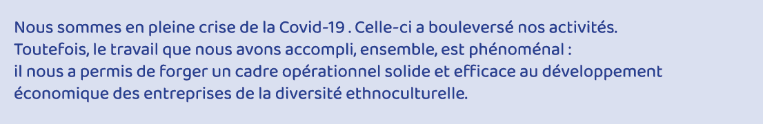 Nous sommes en pleine crise de la Covid-19   Celle-ci a bouleversé nos activités  Toutefois, le travail que nous avon   
