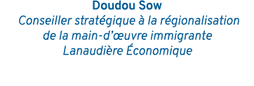 Doudou Sow  Conseiller stratégique à la régionalisation de la main-d œuvre immigrante Lanaudière Économique 