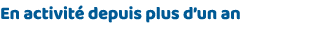 En activité depuis plus d un an