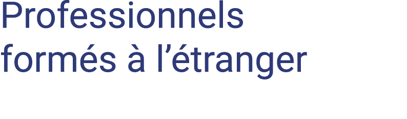 Professionnels formés à l étranger 