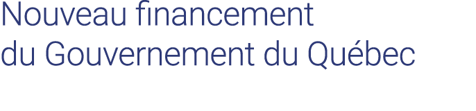 Nouveau financement du Gouvernement du Québec 