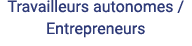 Travailleurs autonomes  Entrepreneurs
