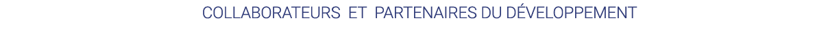 COLLABORATEURS ET PARTENAIRES DU DÉVELOPPEMENT 