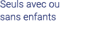 Seuls avec ou sans enfants