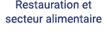 Restauration et secteur alimentaire