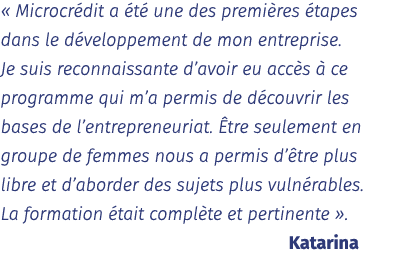   Microcrédit a été une des premières étapes dans le développement de mon entreprise  Je suis reconnaissante d avoir    