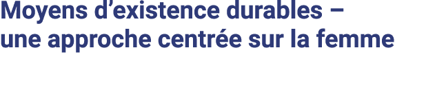 Moyens d existence durables   une approche centrée sur la femme 