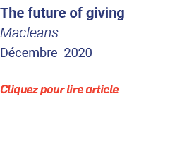 The future of giving Macleans Décembre 2020 Cliquez pour lire article 
