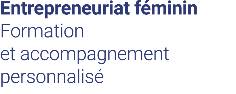 Entrepreneuriat féminin Formation et accompagnement personnalisé 