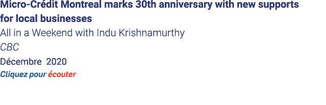 Micro-Crédit Montreal marks 30th anniversary with new supports for local businesses All in a Weekend with Indu Krishn   