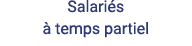 Salariés à temps partiel