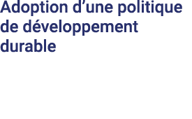 Adoption d une politique  de développement durable 