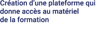 Création d une plateforme qui donne accès au matériel   de la formation