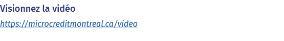 Visionnez la vidéo https:  microcreditmontreal ca video 