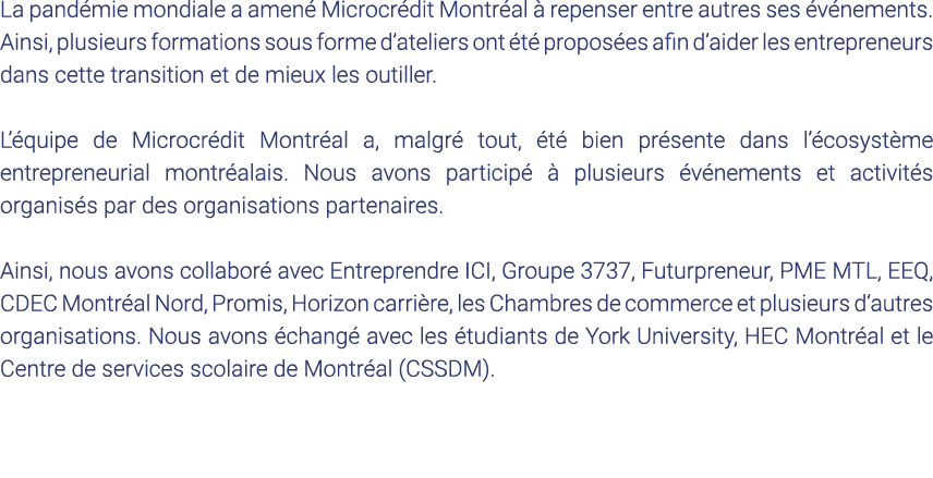 La pandémie mondiale a amené Microcrédit Montréal à repenser entre autres ses événements  Ainsi, plusieurs formations   